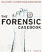 The Forensic Casebook: The Science of Crime Scene Investigation by Ngaire E. Genge