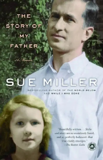 The Story of My Father: A Memoir by Sue Miller
