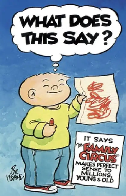 What Does This Say?: What Does This Say?: It Says The Family Circus(R) Makes Perfect Sense to Millions, Young & Old by Bil Keane