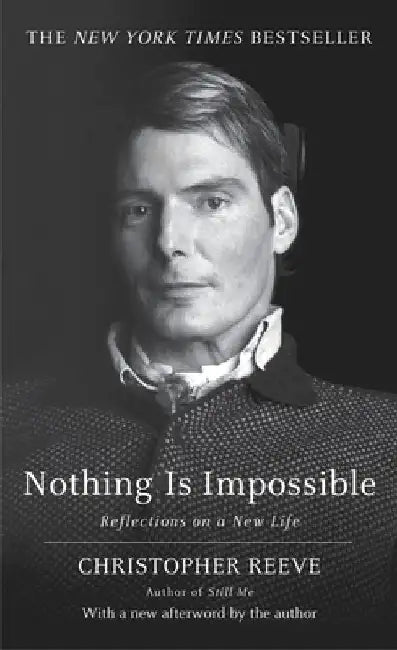 Nothing Is Impossible: Nothing Is Impossible: Reflections on a New Life by Christopher Reeve