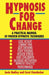 Hypnosis for Change: A Practical Manual of Proven Hypnotic Techniques by Josie Hadley