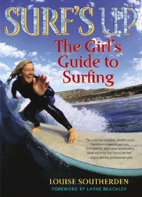 Surf's Up: The Girl's Guide to Surfing by Louise Southerden