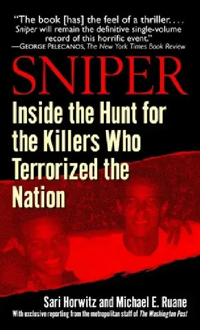 Sniper: Inside the Hunt for the Killers Who Terrorized the Nation by Sari Horwitz