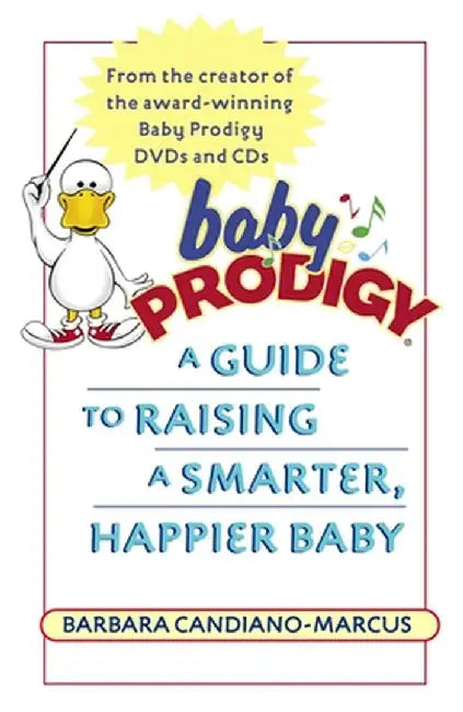 Baby Prodigy: A Guide to Raising a Smarter, Happier Baby by Barbara Candiano-Marcus