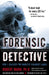 Forensic Detective: How I Cracked the World's Toughest Cases by Robert Mann