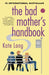The Bad Mother'S Handbook: A Novel by Kate Long