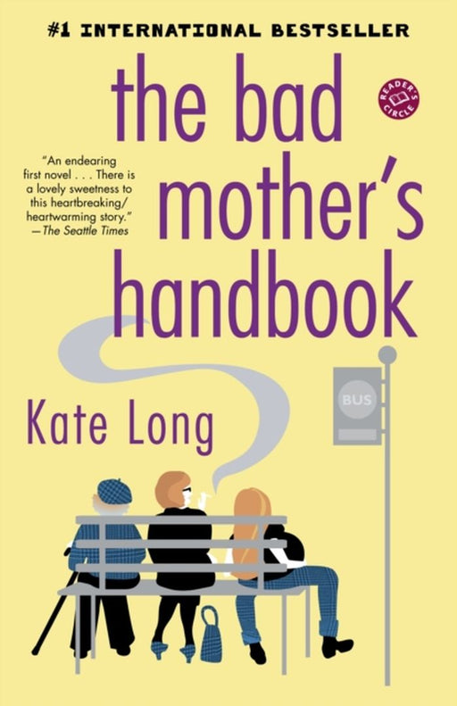 The Bad Mother'S Handbook: A Novel by Kate Long