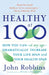 Healthy at 100: The Scientifically Proven Secrets of the World's Healthiest and Longest-Lived Peoples by John Robbins