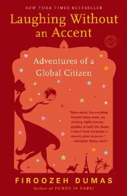 Laughing Without an Accent: Adventures of an Iranian American, at Home and Abroad by Firoozeh Dumas