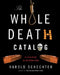 The Whole Death Catalog: A Lively Guide to the Bitter End by Harold Schechter