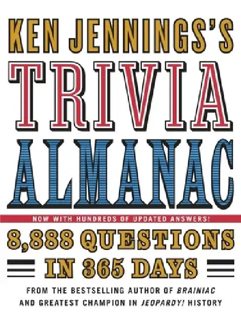 Ken Jennings's Trivia Almanac: 8,888 Questions in 365 Days by Ken Jennings