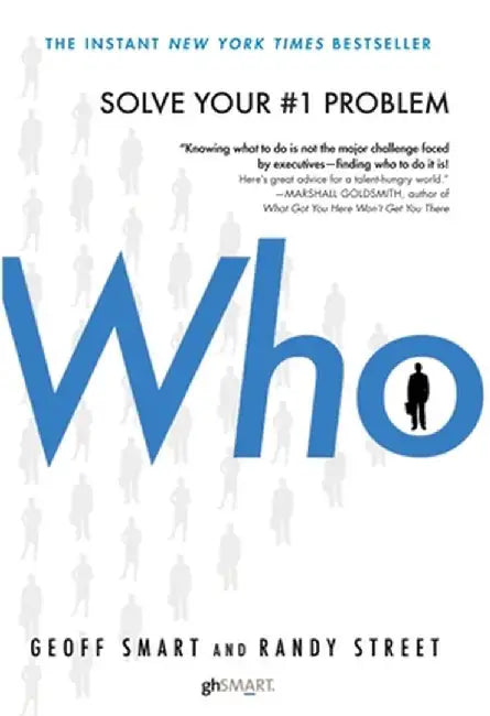 Who: The a Method for Hiring by Geoff Smart