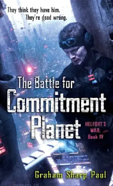 Helfort's War Book 4: The Battle for Commitment Planet by Graham Sharp Paul