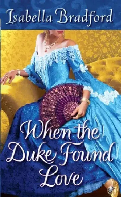 When the Duke Found Love by Isabella Bradford