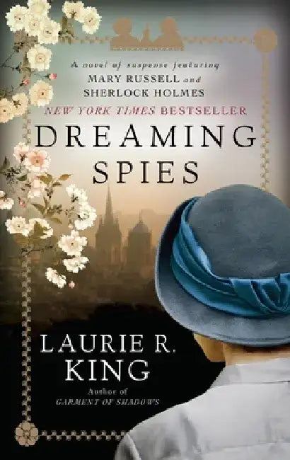 Dreaming Spies: A Novel of Suspense Featuring Mary Russell and Sherlock Holmes by Laurie R. King