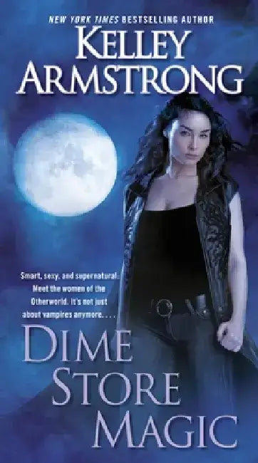 Dime Store Magic by Kelley Armstrong