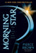 Morning Star: Book 3 of the Red Rising Saga by Pierce Brown
