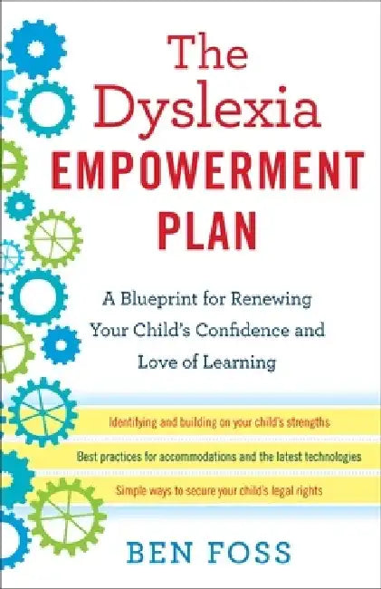 The Dyslexia Empowerment Plan: A Blueprint for Renewing Your Child's Confidence and Love of Learning by Ben Foss
