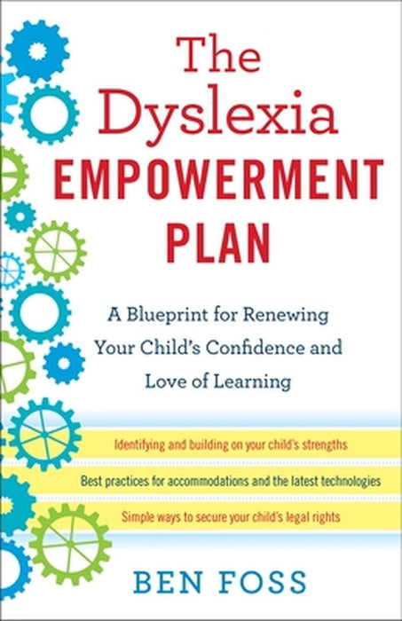 The Dyslexia Empowerment Plan: A Blueprint for Renewing Your Child's Confidence and Love of Learning by Ben Foss
