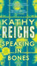 Speaking in Bones by Kathy Reichs