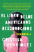 El Libro de los Americanos Desconocidos = The Book of the Unknown Americans by Cristina Henriquez