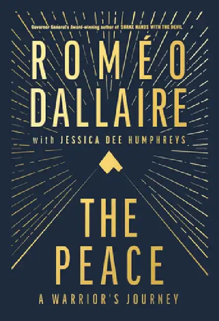 The Peace: A Warrior's Journey by Romeo Dallaire