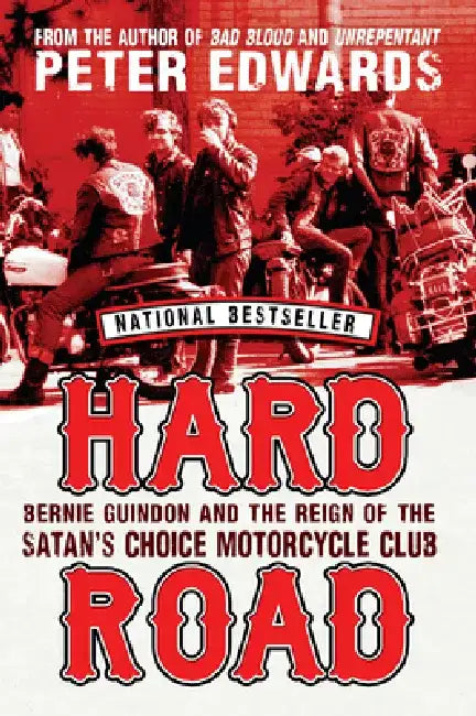 Hard Road: Bernie Guindon and the Reign of the Satan's Choice Motorcycle Club by Peter Edwards