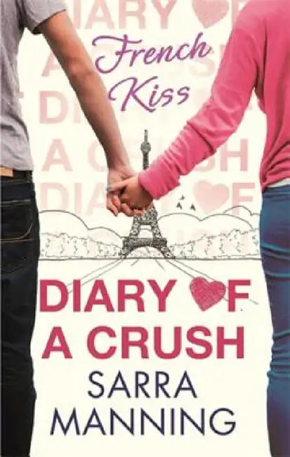 Diary of a Crush 1: French Kiss by Sarra Manning