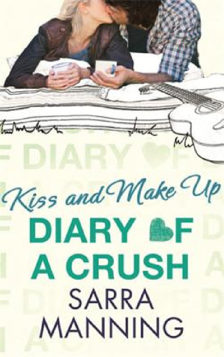 Diary of a Crush 2: Kiss and Make Up by Sarra Manning