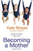 Becoming A Mother by Kate Mosse