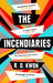 The Incendiaries by Kwon, R. O.
