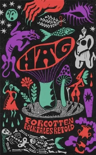 Hag: Forgotten Folktales Retold by Daisy Johnson