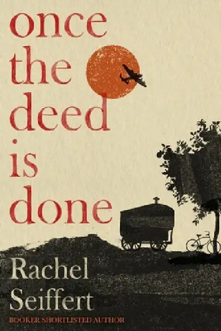 Once the Deed Is Done: Longlisted for the Walter Scott Prize for Historical Fiction 2026 by Rachel Seiffert