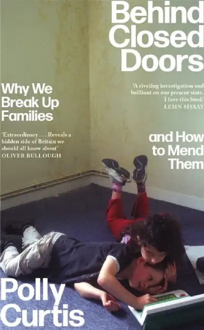 Behind Closed Doors: SHORTLISTED FOR THE ORWELL PRIZE FOR POLITICAL WRITING by Polly Curtis