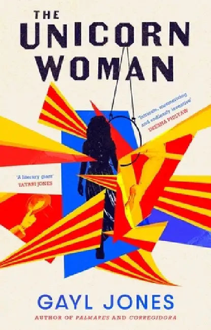 The Unicorn Woman: The Pulitzer Prize Finalist for 2025 by Gayl Jones