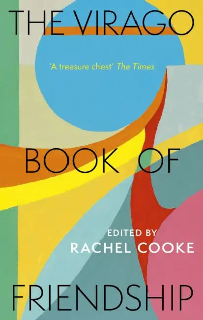 The Virago Book of Friendship by Rachel Cooke