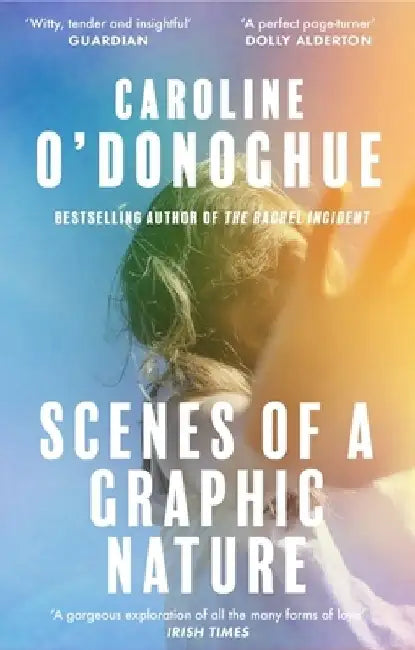 Scenes of a Graphic Nature by Caroline O'Donoghue
