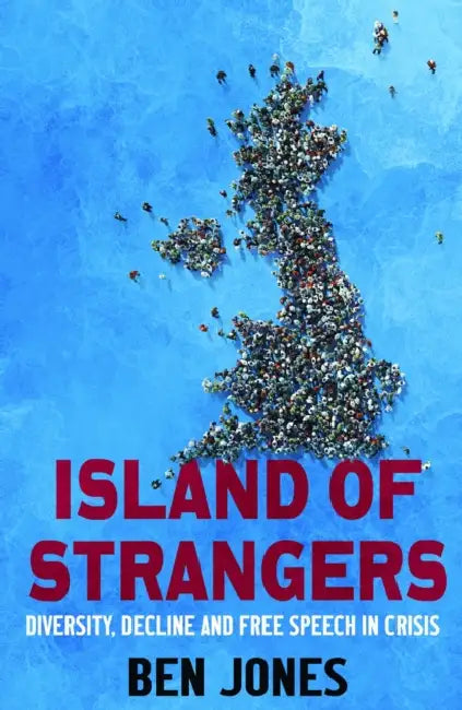 Island of Strangers: Diversity, Decline and Free Speech in Crisis by Dr Ben Jones