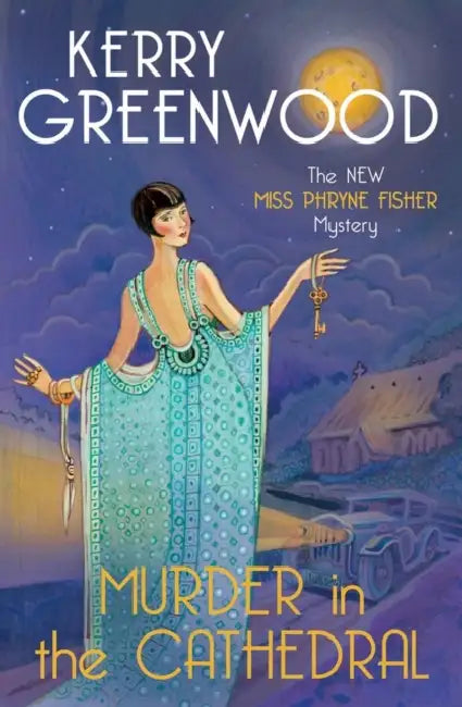 Murder in the Cathedral: The brand new mystery in the Phryne Fisher series by Kerry Greenwood