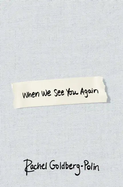 When We See You Again by Rachel Goldberg-Polin