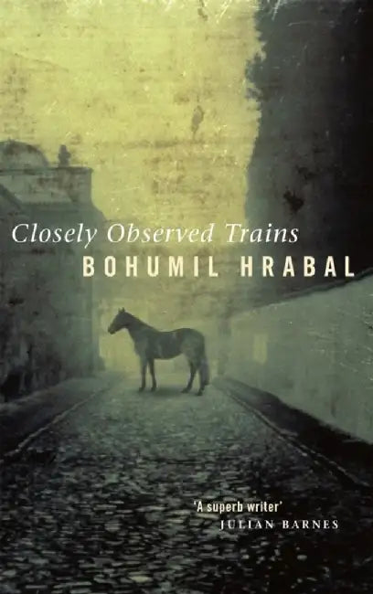 Closely Observed Trains by Hrabal, Bohumil