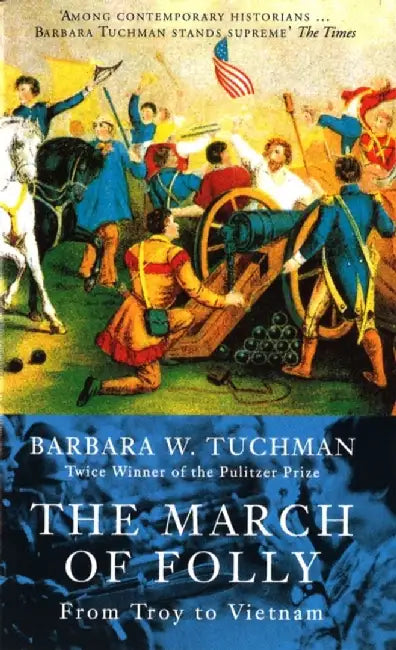 The March Of Folly by Barbara W. Tuchman