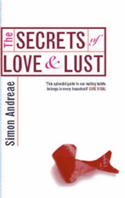 The Secrets Of Love And Lust: The Science and Psychology of Sex, Love and Marriage by Complicite