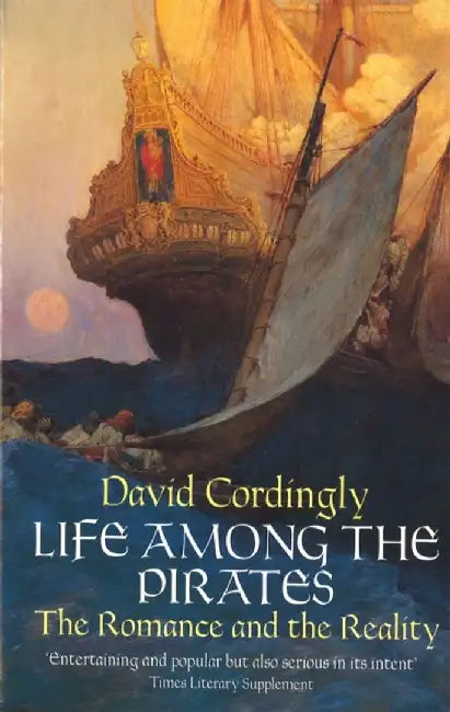 Life Among the Pirates by David Cordingly