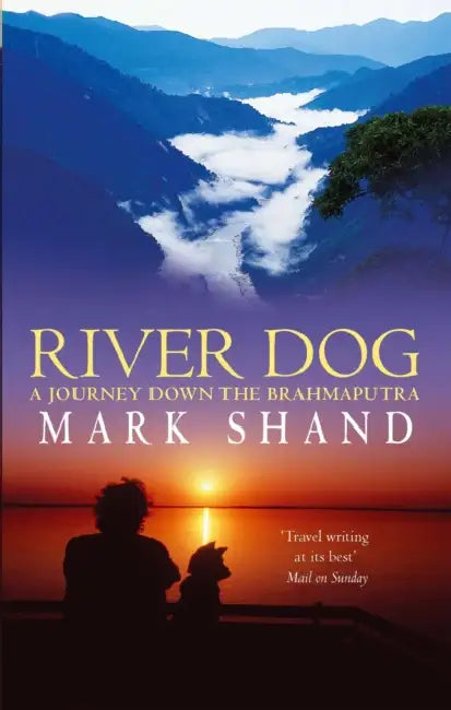 River Dog: A Journey Down the Brahmaputra by Mark Shand