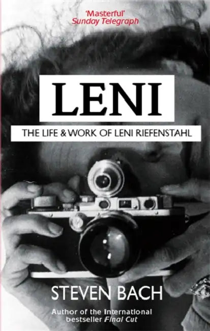 Leni: The Life And Work Of Leni Riefenstahl by Steven Bach