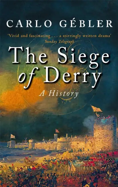 The Siege Of Derry by Carlo Gebler