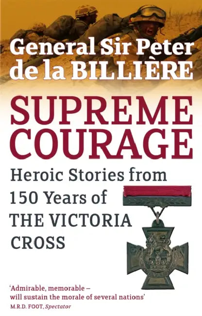 Supreme Courage: Heroic stories from 150 Years of the Victoria Cross by Bahiyyih Randall Winckler