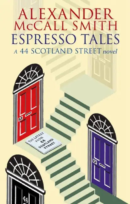 Espresso Tales: The Latest from 44 Scotland Street by Alexander McCall Smith