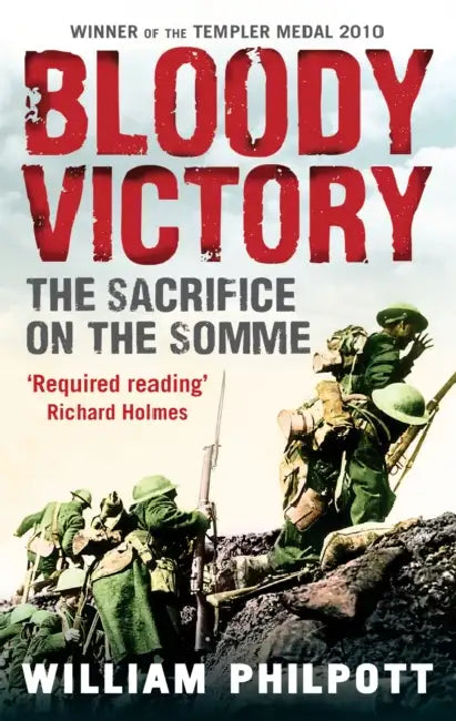 Bloody Victory: The Sacrifice on the Somme and the Making of the Twentieth Century by Tundi Agardy